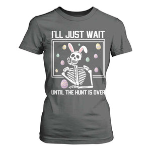 Funny Easter Skeleton T Shirt For Women I'll Just Wait Until The Hunt Is Over TS14 Dark Heather Print Your Wear