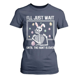 Funny Easter Skeleton T Shirt For Women I'll Just Wait Until The Hunt Is Over TS14 Navy Print Your Wear
