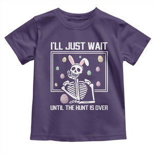 Funny Easter Skeleton Toddler T Shirt I'll Just Wait Until The Hunt Is Over TS14 Purple Print Your Wear