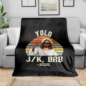 Yolo Jk BRB Jesus Throw Blanket Funny Easter Christian TS14 Print Your Wear