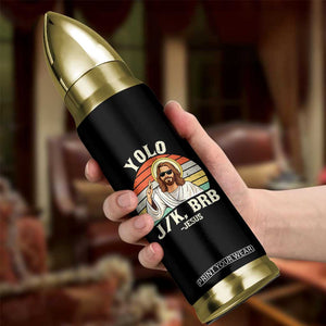 Yolo Jk BRB Jesus Bullet Tumbler Funny Easter Christian TS14 Print Your Wear