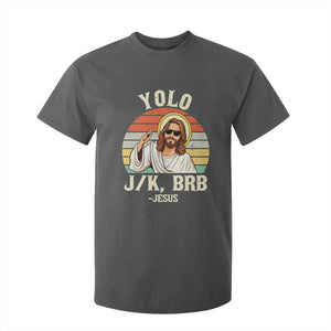 Yolo Jk BRB Jesus T Shirt For Kid Funny Easter Christian TS14 Dark Heather Print Your Wear