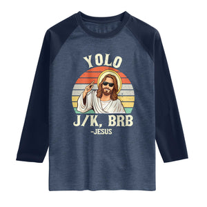 Yolo Jk BRB Jesus Raglan Shirt Funny Easter Christian TS14 Heather Denim Navy Print Your Wear