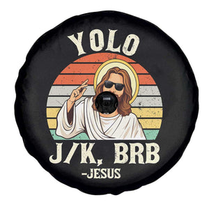 Yolo Jk BRB Jesus Spare Tire Cover Funny Easter Christian TS14 Print Your Wear