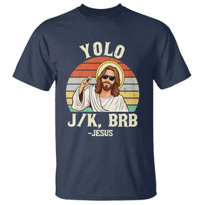 Yolo Jk BRB Jesus T Shirt Funny Easter Christian TS14 Navy Print Your Wear