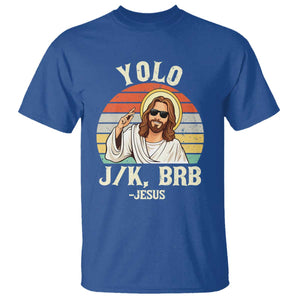 Yolo Jk BRB Jesus T Shirt Funny Easter Christian TS14 Royal Blue Print Your Wear