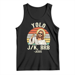 Yolo Jk BRB Jesus Tank Top Funny Easter Christian TS14 Black Print Your Wear