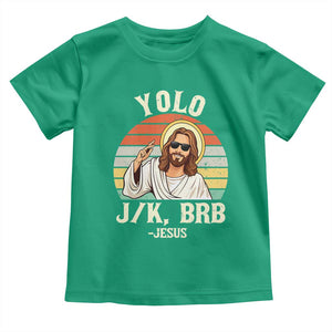 Yolo Jk BRB Jesus Toddler T Shirt Funny Easter Christian TS14 Irish Green Print Your Wear
