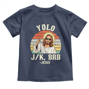 Yolo Jk BRB Jesus Toddler T Shirt Funny Easter Christian TS14 Navy Print Your Wear