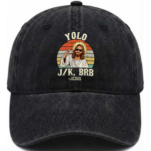 Yolo Jk BRB Jesus Washed Cotton Baseball Cap Funny Easter Christian TS14 Washed Cap Universal Fit Black Print Your Wear