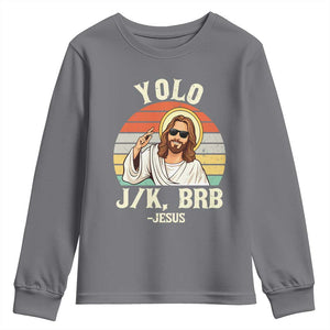 Yolo Jk BRB Jesus Youth Sweatshirt Funny Easter Christian TS14 Charcoal Print Your Wear