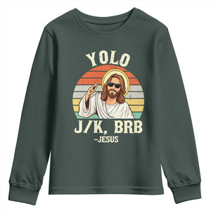 Yolo Jk BRB Jesus Youth Sweatshirt Funny Easter Christian TS14 Dark Forest Green Print Your Wear