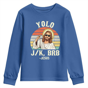 Yolo Jk BRB Jesus Youth Sweatshirt Funny Easter Christian TS14 Royal Blue Print Your Wear