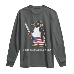 Flight was Never an Option Long Sleeve Shirt Funny Penguin Knife Sarcastic American Flag