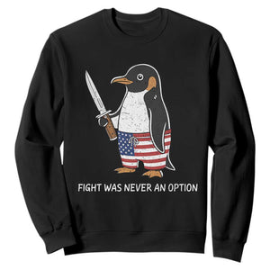 Flight was Never an Option Sweatshirt Funny Penguin Knife Sarcastic American Flag