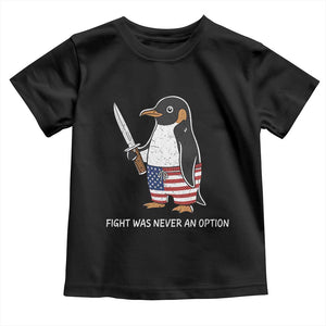 Flight was Never an Option Toddler T Shirt Funny Penguin Knife Sarcastic American Flag