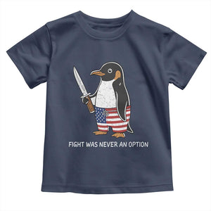 Flight was Never an Option Toddler T Shirt Funny Penguin Knife Sarcastic American Flag