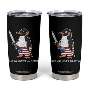 Flight was Never an Option Tumbler Cup Funny Penguin Knife Sarcastic American Flag
