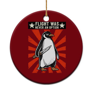 Flight was Never an Option Ceramic Ornament Funny Penguin Knife Sarcastic