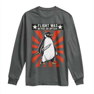 Flight was Never an Option Long Sleeve Shirt Funny Penguin Knife Sarcastic