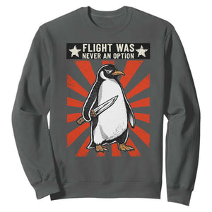 Flight was Never an Option Sweatshirt Funny Penguin Knife Sarcastic