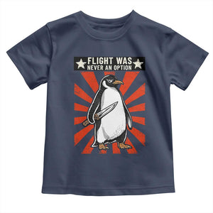 Flight was Never an Option Toddler T Shirt Funny Penguin Knife Sarcastic