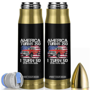 America Turns 250 I Turn 50 1976 50th Birthday Bullet Tumbler Vintage Classic Original American Old Pickup Truck TS14 Black Print Your Wear