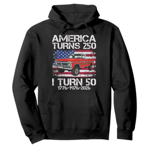 America Turns 250 I Turn 50 1976 50th Birthday Hoodie Vintage Classic Original American Old Pickup Truck TS14 Black Print Your Wear