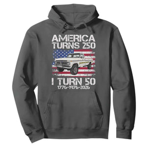 America Turns 250 I Turn 50 1976 50th Birthday Hoodie Vintage Classic Original American Old Pickup Truck
