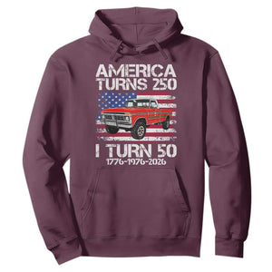 America Turns 250 I Turn 50 1976 50th Birthday Hoodie Vintage Classic Original American Old Pickup Truck TS14 Maroon Print Your Wear