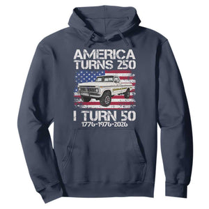 America Turns 250 I Turn 50 1976 50th Birthday Hoodie Vintage Classic Original American Old Pickup Truck
