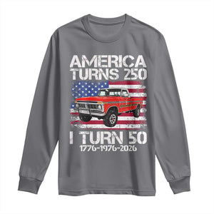 America Turns 250 I Turn 50 1976 50th Birthday Long Sleeve Shirt Vintage Classic Original American Old Pickup Truck TS14 Charcoal Print Your Wear