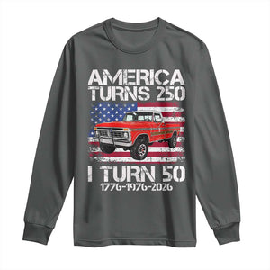 America Turns 250 I Turn 50 1976 50th Birthday Long Sleeve Shirt Vintage Classic Original American Old Pickup Truck TS14 Dark Heather Print Your Wear