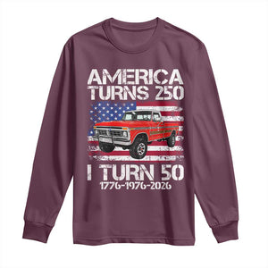 America Turns 250 I Turn 50 1976 50th Birthday Long Sleeve Shirt Vintage Classic Original American Old Pickup Truck TS14 Maroon Print Your Wear