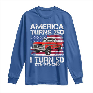 America Turns 250 I Turn 50 1976 50th Birthday Long Sleeve Shirt Vintage Classic Original American Old Pickup Truck TS14 Royal Blue Print Your Wear