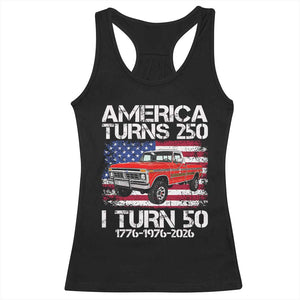 America Turns 250 I Turn 50 1976 50th Birthday Racerback Tank Top Vintage Classic Original American Old Pickup Truck TS14 Black Print Your Wear