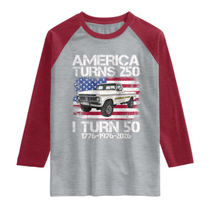 America Turns 250 I Turn 50 1976 50th Birthday Raglan Shirt Vintage Classic Original American Old Pickup Truck
