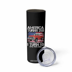 America Turns 250 I Turn 50 1976 50th Birthday Skinny Tumbler Vintage Classic Original American Old Pickup Truck TS14 Print Your Wear