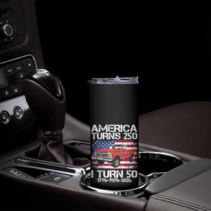 America Turns 250 I Turn 50 1976 50th Birthday Skinny Tumbler Vintage Classic Original American Old Pickup Truck TS14 Print Your Wear