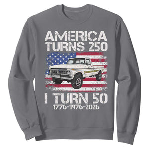 America Turns 250 I Turn 50 1976 50th Birthday Sweatshirt Vintage Classic Original American Old Pickup Truck