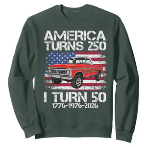 America Turns 250 I Turn 50 1976 50th Birthday Sweatshirt Vintage Classic Original American Old Pickup Truck TS14 Dark Forest Green Print Your Wear