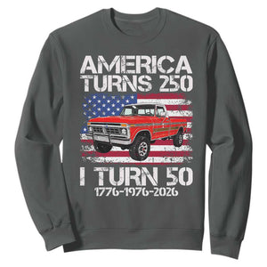 America Turns 250 I Turn 50 1976 50th Birthday Sweatshirt Vintage Classic Original American Old Pickup Truck TS14 Dark Heather Print Your Wear