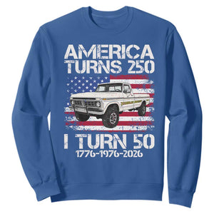 America Turns 250 I Turn 50 1976 50th Birthday Sweatshirt Vintage Classic Original American Old Pickup Truck