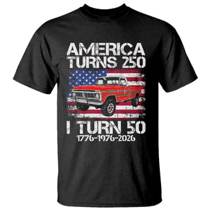 America Turns 250 I Turn 50 1976 50th Birthday T Shirt Vintage Classic Original American Old Pickup Truck TS14 Black Print Your Wear