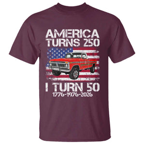 America Turns 250 I Turn 50 1976 50th Birthday T Shirt Vintage Classic Original American Old Pickup Truck TS14 Maroon Print Your Wear