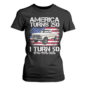 America Turns 250 I Turn 50 1976 50th Birthday T Shirt For Women Vintage Classic Original American Old Pickup Truck
