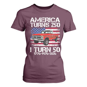 America Turns 250 I Turn 50 1976 50th Birthday T Shirt For Women Vintage Classic Original American Old Pickup Truck TS14 Maroon Print Your Wear
