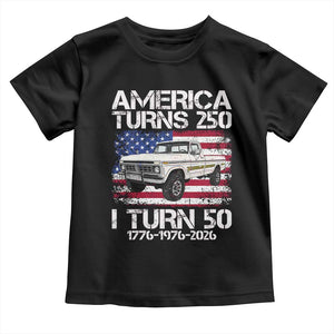 America Turns 250 I Turn 50 1976 50th Birthday Toddler T Shirt Vintage Classic Original American Old Pickup Truck