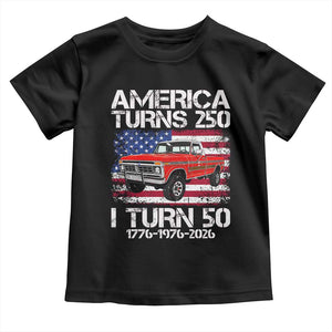 America Turns 250 I Turn 50 1976 50th Birthday Toddler T Shirt Vintage Classic Original American Old Pickup Truck TS14 Black Print Your Wear