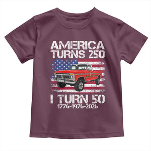 America Turns 250 I Turn 50 1976 50th Birthday Toddler T Shirt Vintage Classic Original American Old Pickup Truck TS14 Maroon Print Your Wear